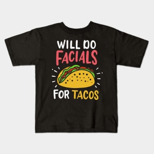 Will Do Facials For Tacos Esthetician Kids T-Shirt